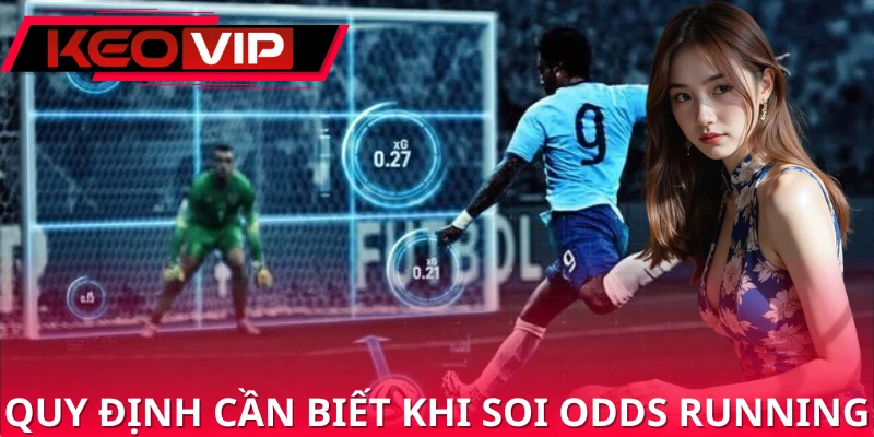Những quy định cần biết khi tìm cách soi odds running Những quy định cần biết khi tìm cách soi odds running