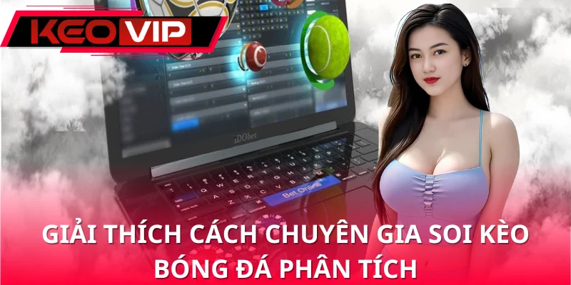 Sơ lược về chuyên gia soi kèo bóng đá Sơ lược về chuyên gia soi kèo bóng đá
