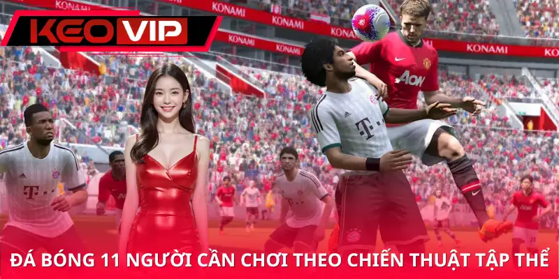 Chiến thuật tập thể quyết định thành bại trong game đá bóng Chiến thuật tập thể quyết định thành bại trong game đá bóng