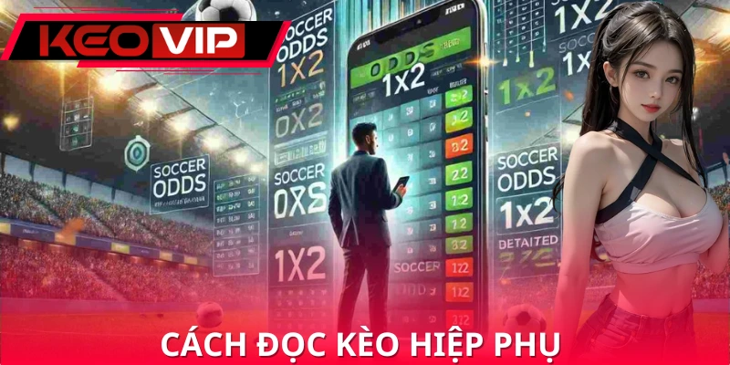 Cách đọc kèo cược ở hiệp phụ Cách đọc kèo cược ở hiệp phụ