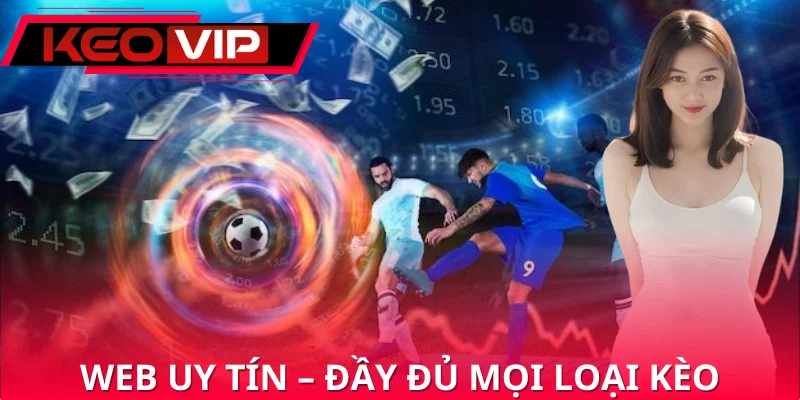 Web cá độ bóng đá đáng tin cậy luôn có đầy đủ các loại kèo Web cá độ bóng đá đáng tin cậy luôn có đầy đủ các loại kèo